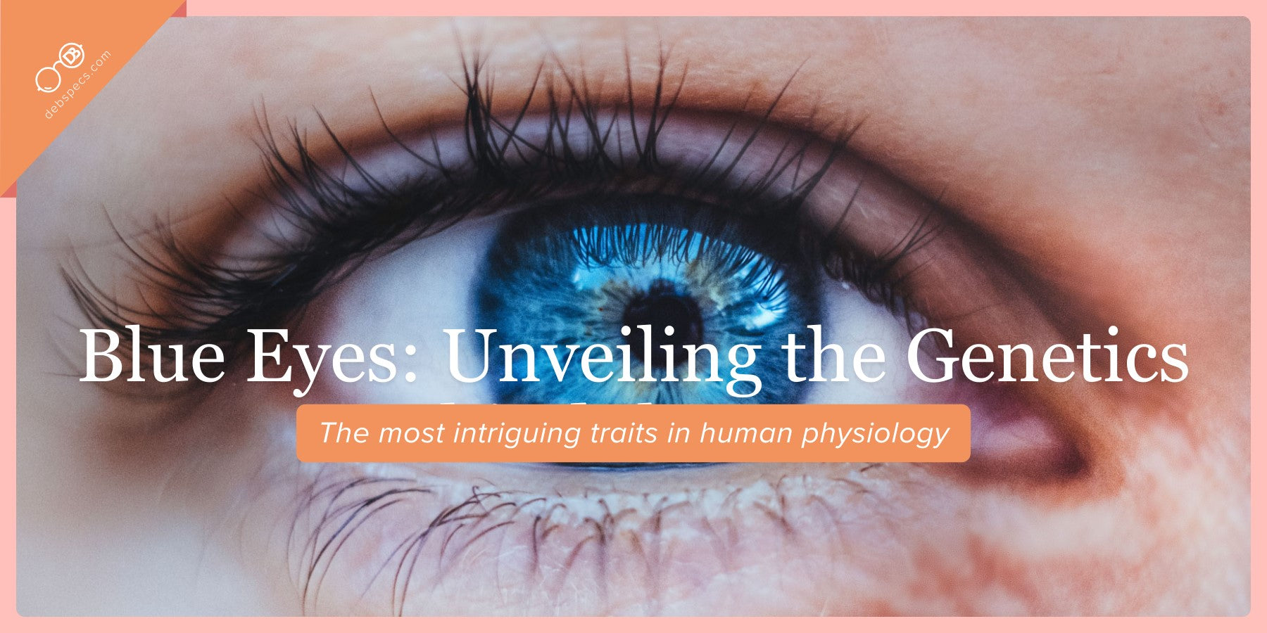 ​Blue Eyes: Unveiling the Genetics Behind the Hue