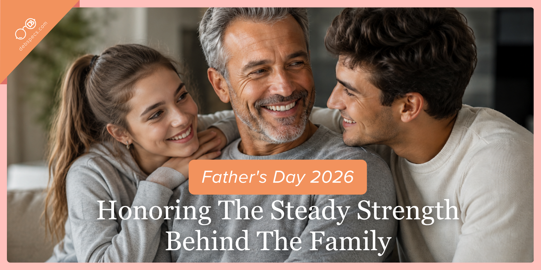 Father's Day 2026: Honoring the Steady Strength Behind the Family
