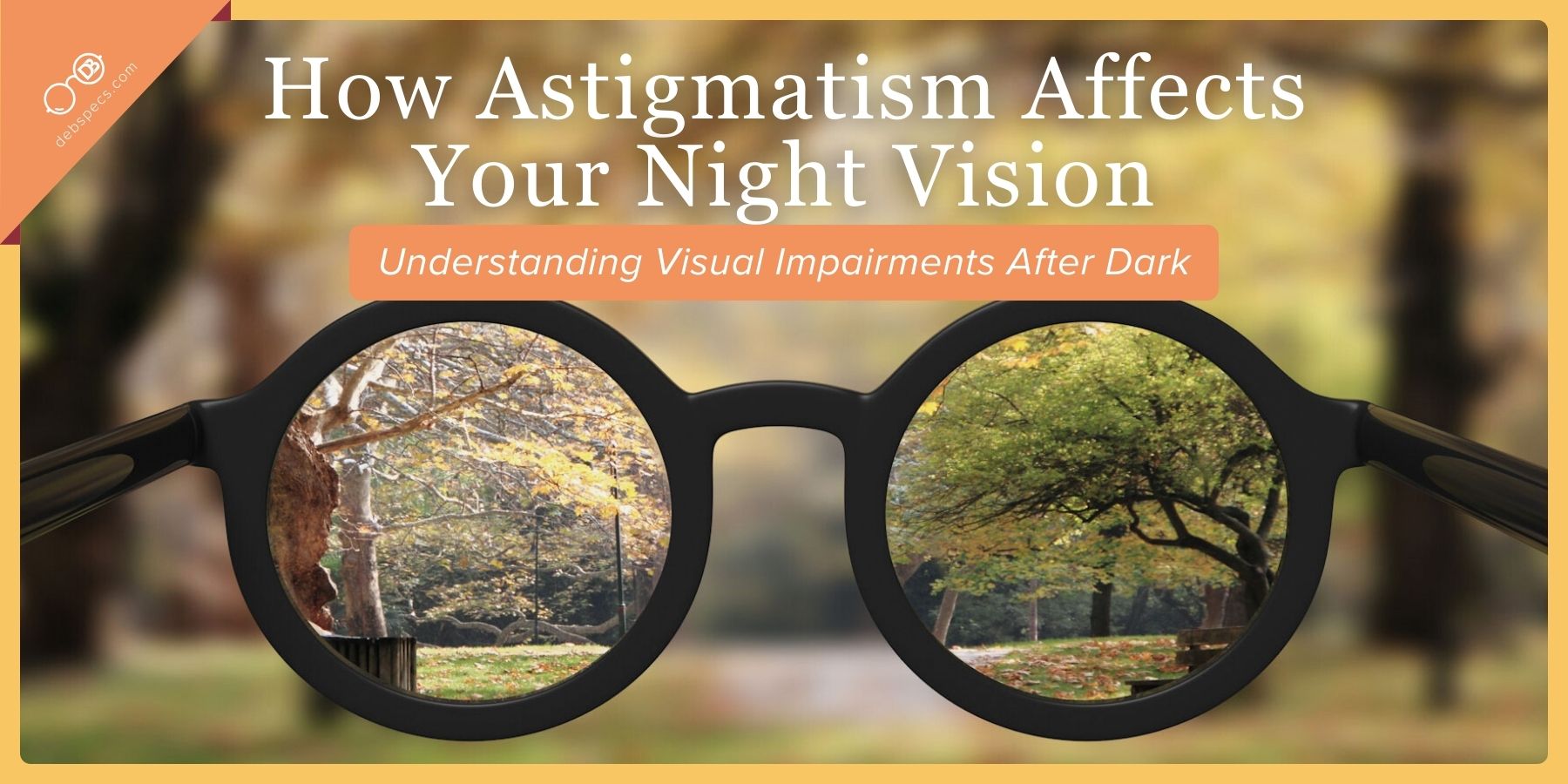 How Astigmatism Affects Your Night Vision: Understanding Visual Impairments After Dark