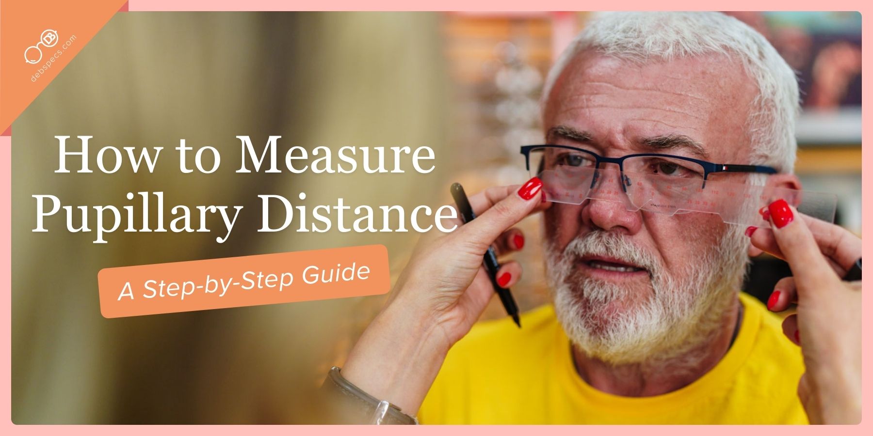 ​How to Measure Pupillary Distance: A Step-by-Step Guide