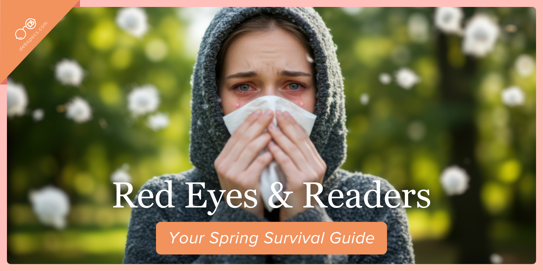 Red Eyes & Readers: Your Spring Survival Guide