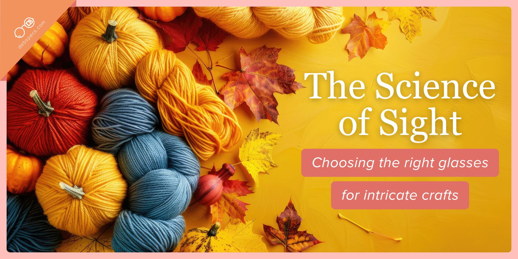 The science of sight: Choosing the right glasses for intricate crafts