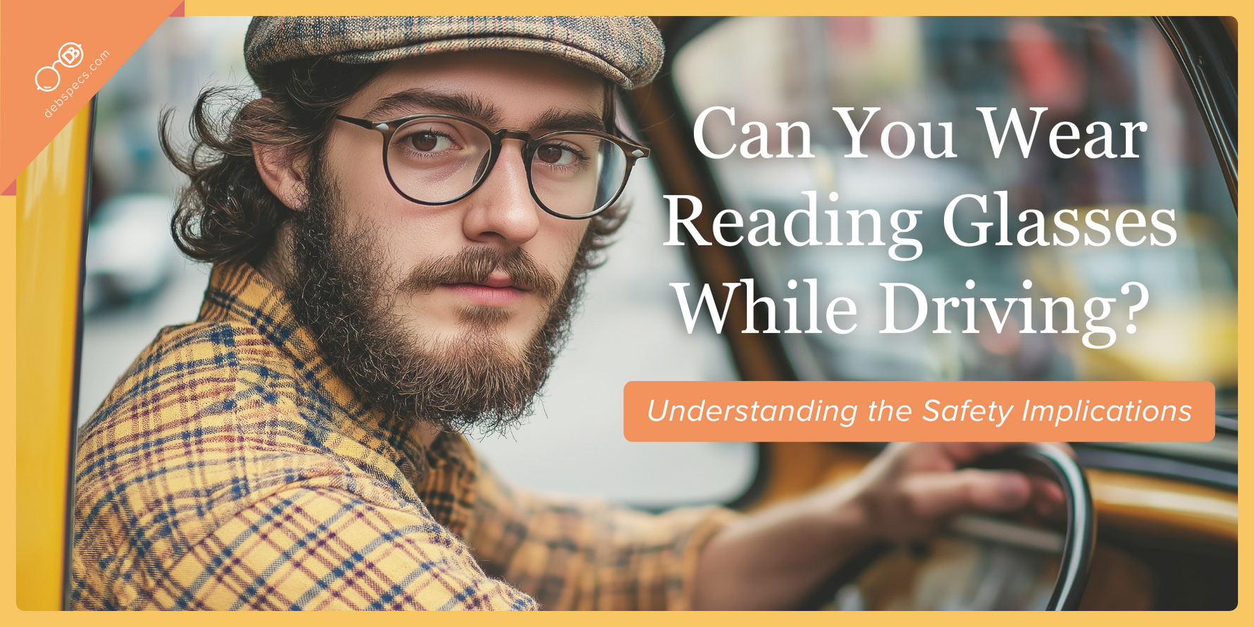 ​Can You Wear Reading Glasses While Driving? Understanding the Safety Implications