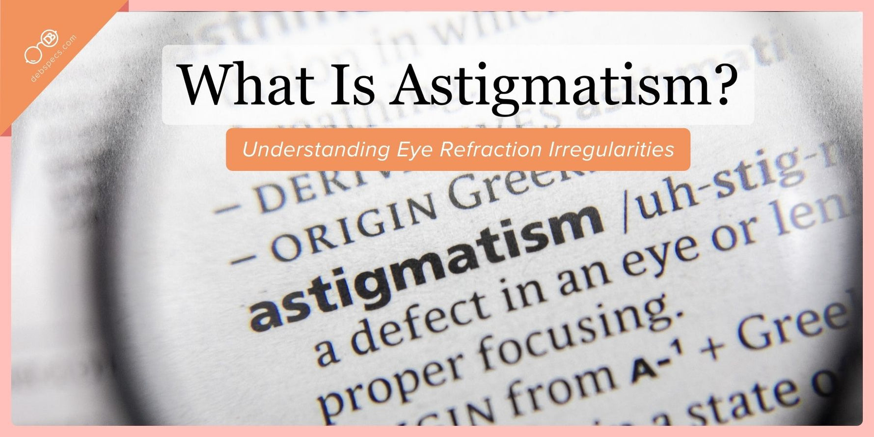 What Is Astigmatism: Understanding Eye Refraction Irregularities